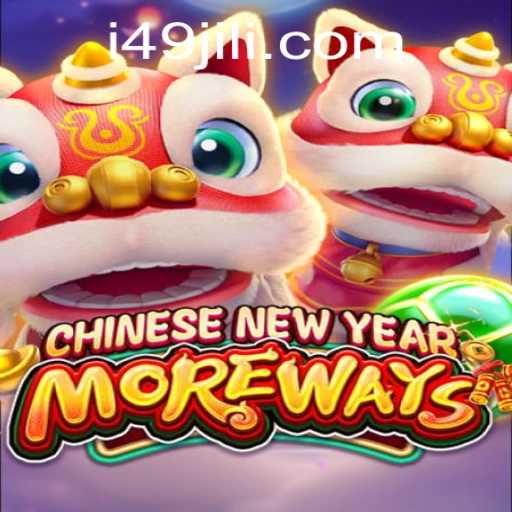 Chinese New Year More Ways: An Enthralling Exploration of 49JILI Slot Game